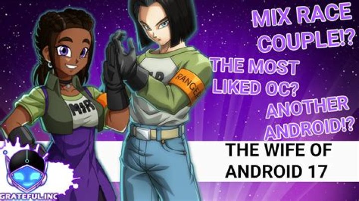 Exploring the Life of Android 17's Wife: A Fascinating Journey into the Dragon Ball Universe