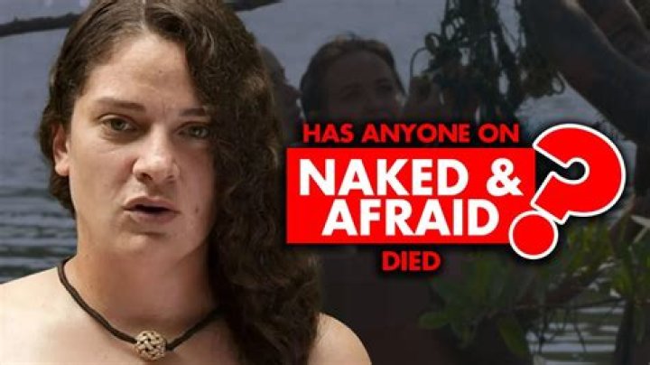 Has Anyone Died on Naked and Afraid? Exploring the Dangers of Survival Reality Show