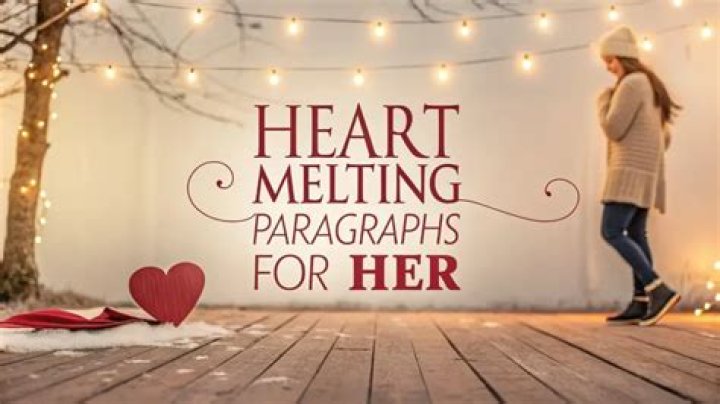 Heart Melting Paragraphs for Her: The Ultimate Guide to Express Your Love