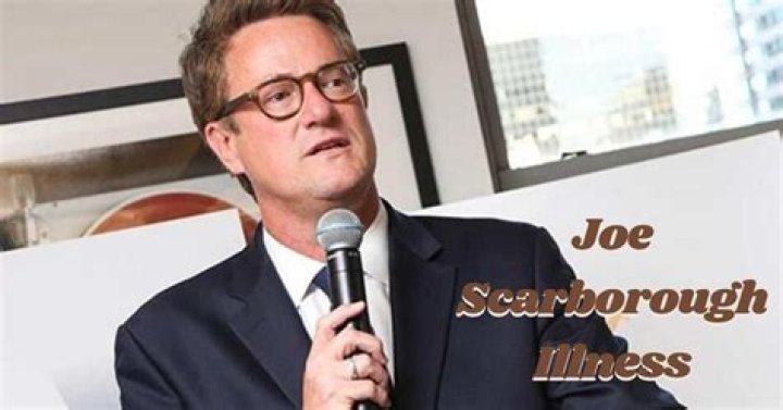 Understanding Joe Scarborough's Illness: What We Know