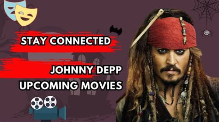 Johnny Depp: What to Expect in His Upcoming Movies of 2024