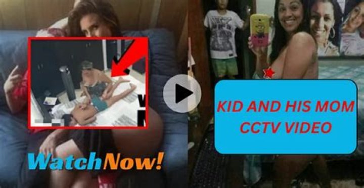 Kid and His Mom CCTV Leak: Understanding the Incident and Its Implications