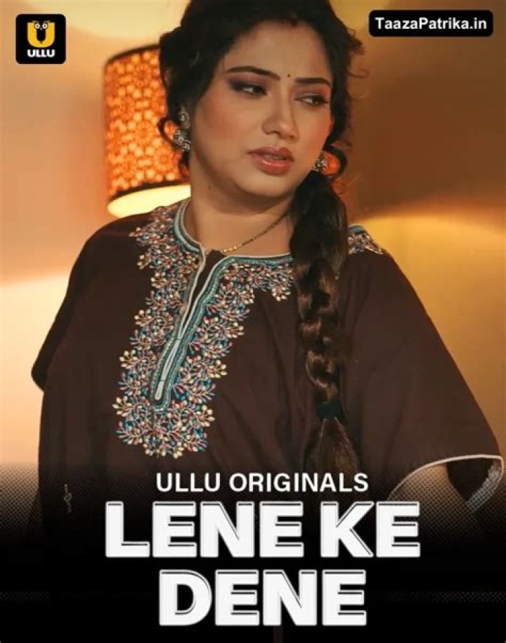 Lene Ke Dene Part 1 Ullu Cast: A Comprehensive Guide to the Viral Web Series