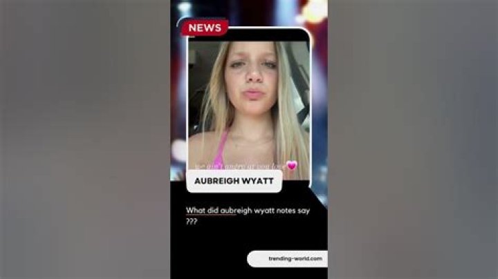 What Did Aubreigh Wyatt's Note Say? Unraveling the Mystery Behind the Heartfelt Message